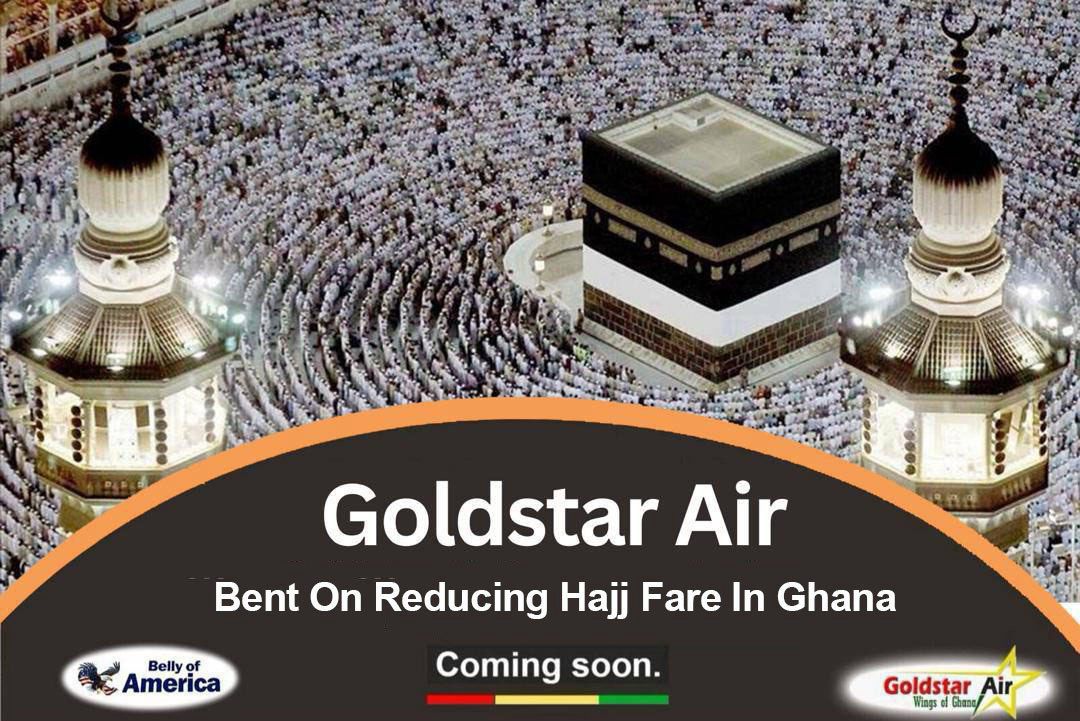 Goldstar Air Bent On Reducing Hajj Fare In Ghana