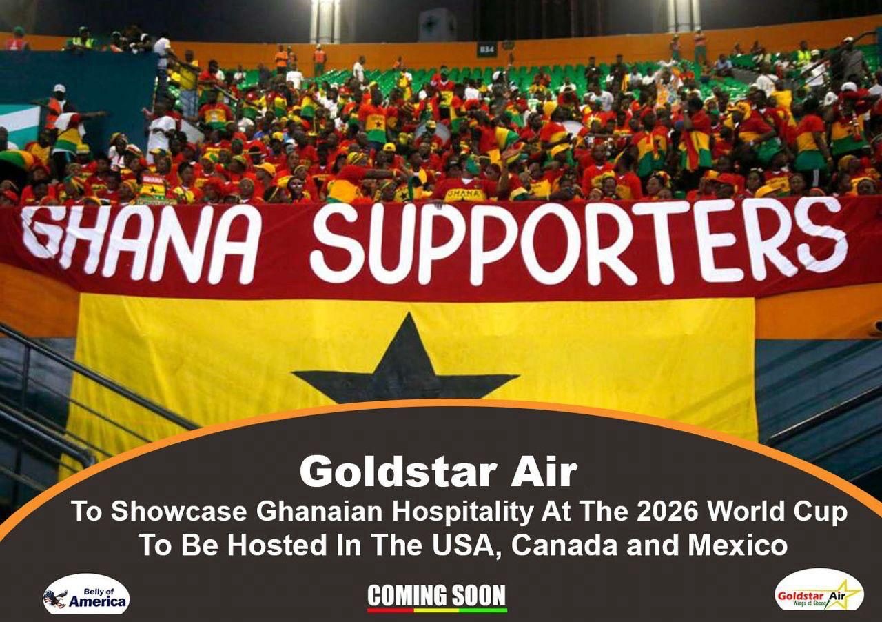 Goldstar Air To Showcase Ghanaian Hospitality At The 2026 World Cup To Be Hosted In The USA, Canada, and Mexico