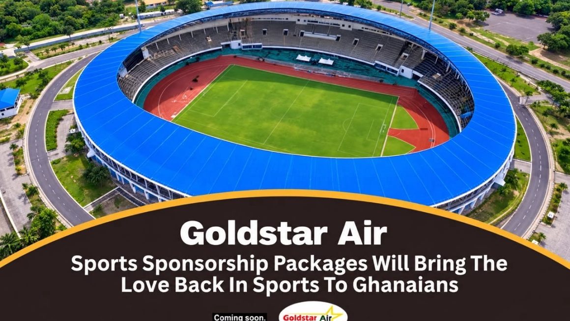 Goldstar Air’s Sports Sponsorship Packages Will Bring The Love Back In Sports To Ghanaians